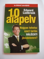 Edward Ludbrook:10 alapelv hogyan tehetsz tartós hálózati jövedelemre